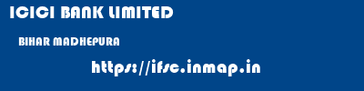ICICI BANK LIMITED  BIHAR MADHEPURA    ifsc code